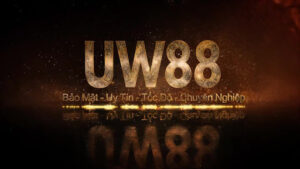 UW88 - Nhà cái chất lượng hàng đầu Đông Nam Á